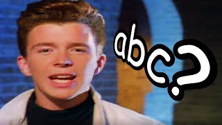 Never Gonna Give You Up but the lyrics are in alphabetical order