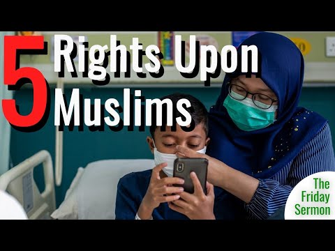 5 Rights upon a Muslim pt.2