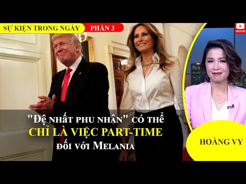 "Đệ nhất phu nhân" có thể chỉ là việc part-time đối với Melania | Phần 3📺Sự Kiện