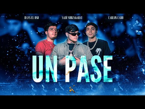 Said Norzagaray, Hans El Oso, Carlos Caro - Un Pase [Video Oficial 2023]