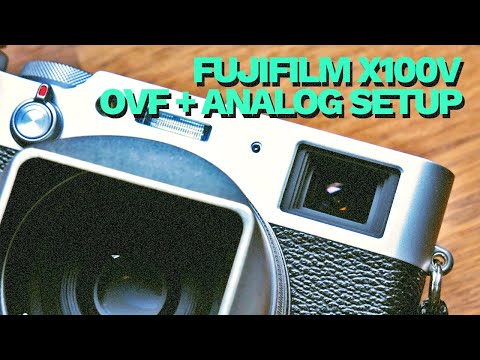 Fujifilm X100V: The OVF & Analog Setup Guide