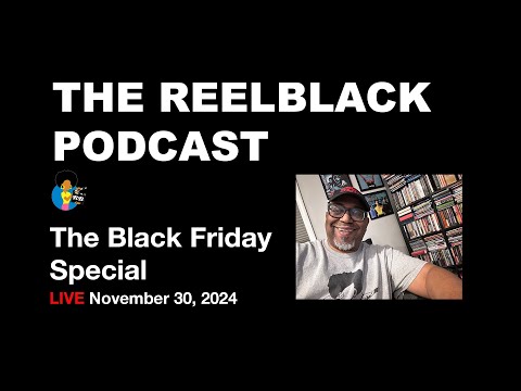 Reelblack Podcast - Black Friday Special | LIVE w/ Mike D. 11/30/2024