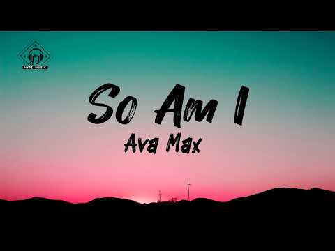 Ava Max - So Am I (Lyrics)