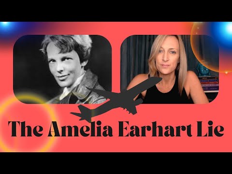 The Amelia Earhart Lie.  What Is The Truth?