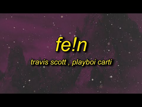 Travis Scott - FE!N (Lyrics) ft. Playboi Carti