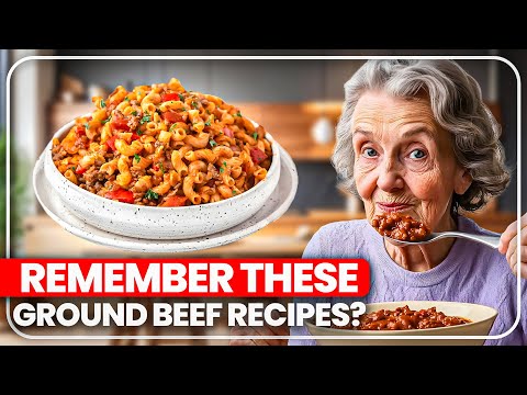 25 Forgotten Ground Beef Recipes That VANISHED From The Family Table!