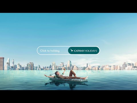 Cathay Holidays - Click to Holiday 國泰假期 一鍵展開旅程