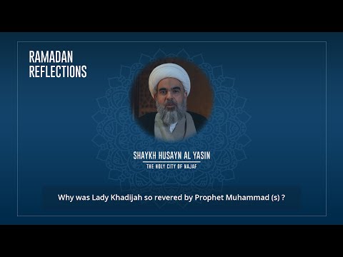 Why was Lady Khadijah so revered...? | Shaykh Husayn Al Yasin | #Ramadan​ Reflections