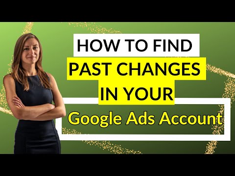 How To Find Past Changes In Your Google Ads Account