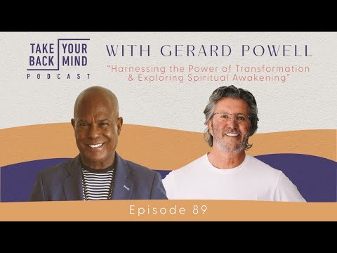 Harnessing the Power of Transformation & Exploring Spiritual Awakening with Gerard Powell