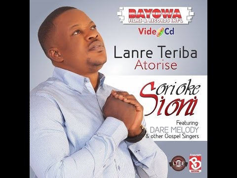 Lanre Teriba( Atorise) Gospel Video Featuring Dare Melody In Ori Oke Sioni.