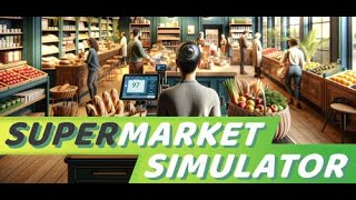 我がスーパーマーケットに新たな要素が増えたようです【Supermarket Simulator】