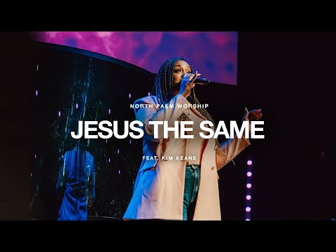 Jesus The Same By Israel & New Breed (Kim Keane) | North Palm Worship