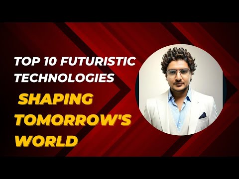 Top 10 Futuristic Technologies Shaping Tomorrow's World | Must-See Emerging Technologies!