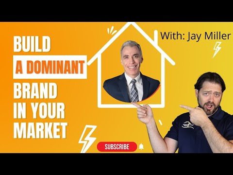 Building a Dominant Real Estate Business and Brand in Your Marketplace With Jay Miller