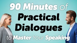 90 Minutes with 100 Practical English Conversations to Master Speaking Skills