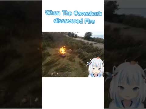 When The Caveshark Discovered Fire (Gawr Gura)