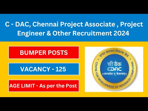 C - DAC , CHENNAI PROJECT ASSOCIATE ,ENGINEER & OTHER RECRUITMENT 2024 | Latest Government Jobs 2024