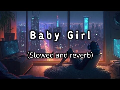 Baby Girl || song lofi || slowed reverb video ||