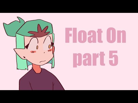 Float On part 5