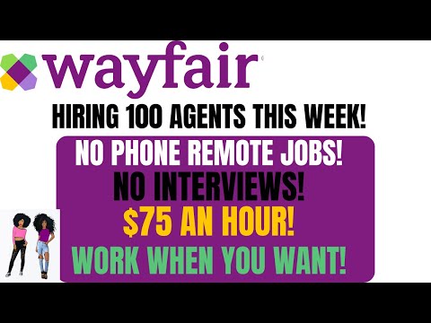 Wayfair Hiring! Hiring 100 Agents To Train This Week+ No Phone Remote Jobs $75 An Hour No Interview