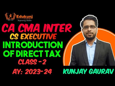 Basics of  Direct Taxation Class 2 | PY 22-23 || Direct Tax | CA CMA Inter | CS Exe Edukunj Academy