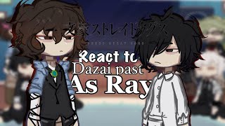 Bungo stray dogs react to Osamu Dazai past as Ray[]bsd x tpn[]l-lazy