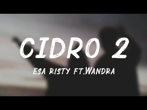 Esa Risty - Cidro 2 - ft.Wandra (Lyrics)