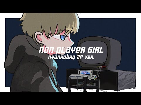 somunia - non player girl：nyankobrq 2P ver.   (Music Video)