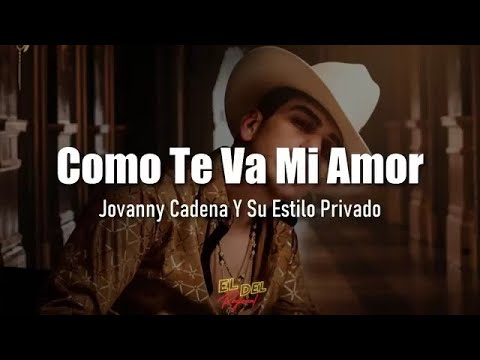 Como Te Va Mi Amor - Jovanny Cadena Y Su Estilo Privado (Letra/Lyrics)