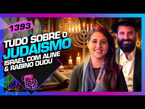 TUDO SOBRE O JUDAÍSMO: ISRAEL COM ALINE E RABINO DUDU - Inteligência Ltda. Podcast #1393