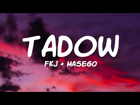 Masego, FKJ - Tadow (Lyrics)