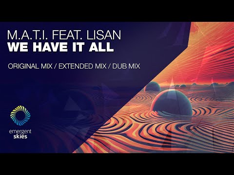 M.A.T.I. feat. Lisan - We Have It All (Original Mix) [Emergent Skies]