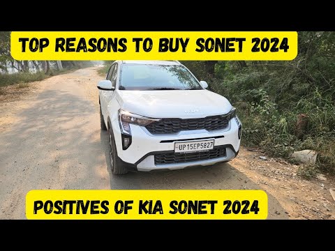 Why You Should Buy Kia Sonet 2024 | Positives of Kia Sonet 2024