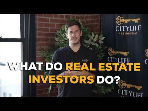 What Do Real Estate Investors Do?