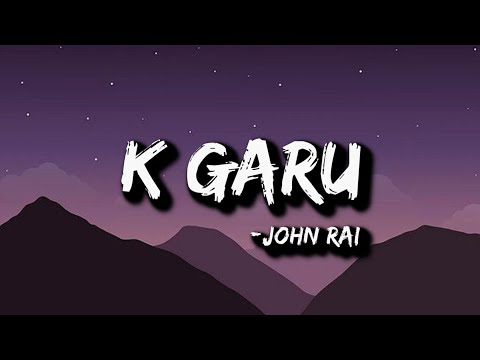 john rai - k garu (Lyrics)