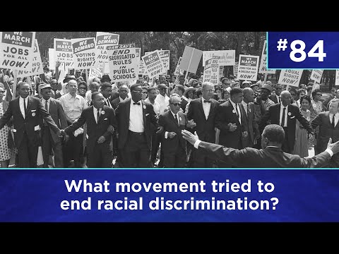 Q84: What movement tried to end racial discrimination?