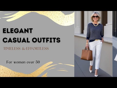 Elegant Casual Outfit Ideas for Women Over 50 | Timeless & Effortless Style