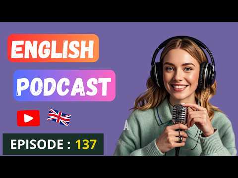 English Learning Podcast Conversation | Episode 137 | Podcast To Improve English Speaking