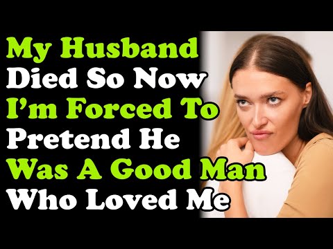 My Husband Died And Now I Have To Pretend He Was A Great Man Who Loved Me (UPDATE)