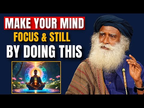 🔴Sadhguru | Focus Your Mind and Find Stillness with This Practice