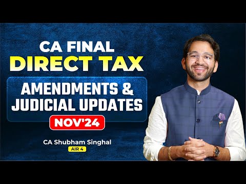 CA/CMA Final Direct Tax- Amendments & Judicial Updates- Nov 24 | ICAI | CA | CMA | By CA Shubham