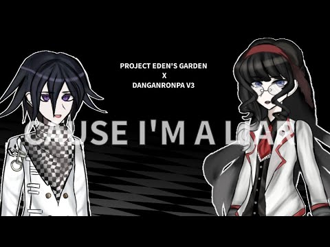 "CAUSE I'M A LIAR"- PROJECT EDENS GARDEN X DRV3|| ft Kokichi and Eva