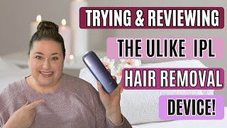 ULIKE AT HOME IPL HAIR REMOVAL REVIEW | DOES IT ACTUALLY WORK???