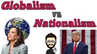 Globalism vs Nationalism - The modern political divide