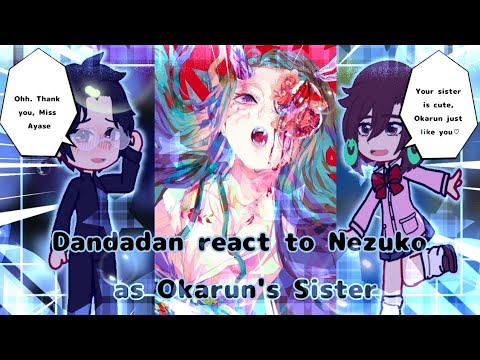 [] Dandadan react to Nezuko as Okarun's Sister [] Gacha Reaction [] Dandadan []