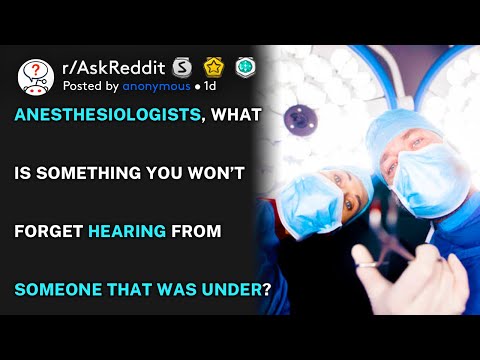 Anesthesiologists, what won’t you forget hearing from someone that was under? (r/AskReddit)