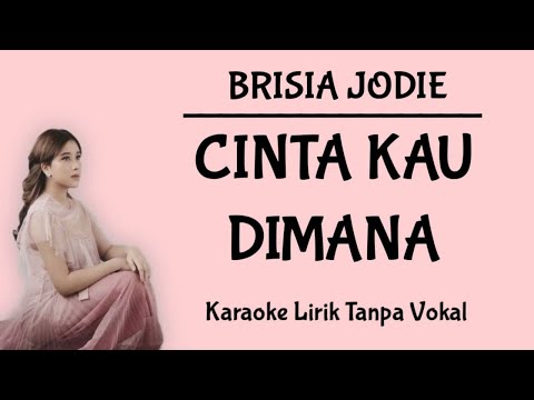 Brisia Jodie - Cinta Kau Dimana (Karaoke Lirik Tanpa Vokal)