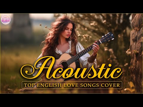 Soft English Acoustic Love Songs Cover Playlist 2024 ❤️ Soft Acoustic Cover Of Popular Love Songs