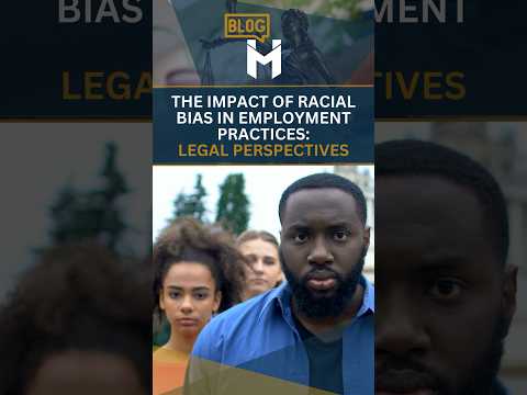 Out now on the MLG Blog - “The Impact of Racial Bias in Employment Practices: Legal Perspectives”